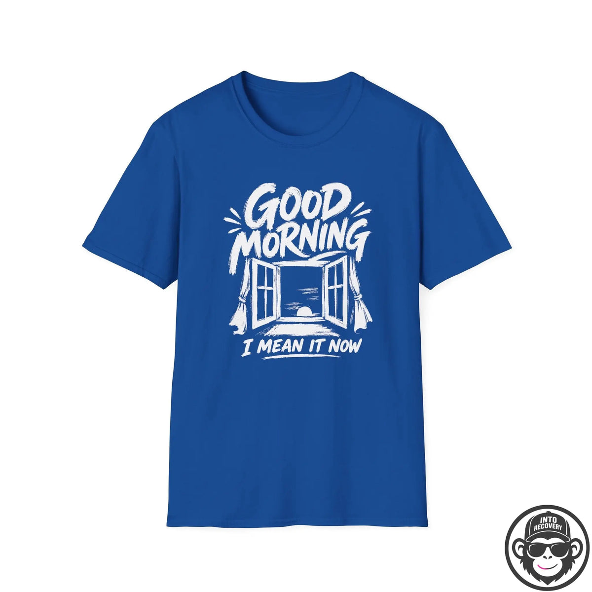 Good Morning, I Mean It - Premium Cotton T-Shirt Into Recovery