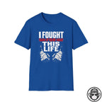 I Fought For This Recovery T-Shirt - Fists Into Recovery
