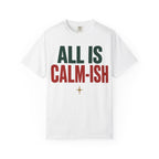 All Is Calm-ish Recovery Holiday T-Shirt