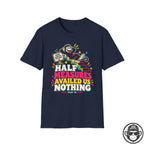 Half Measures Availed Us Nothing Recovery T-Shirt Printify