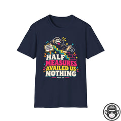 Half Measures Availed Us Nothing Recovery T-Shirt Printify