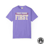 First Things First - Comfort ColorsÂ® T-Shirt Into Recovery