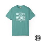 This Life Was Worth Staying For - Comfort ColorsÂ® T-Shirt Into Recovery