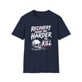 Recovery Made Me Harder To Kill T-Shirt