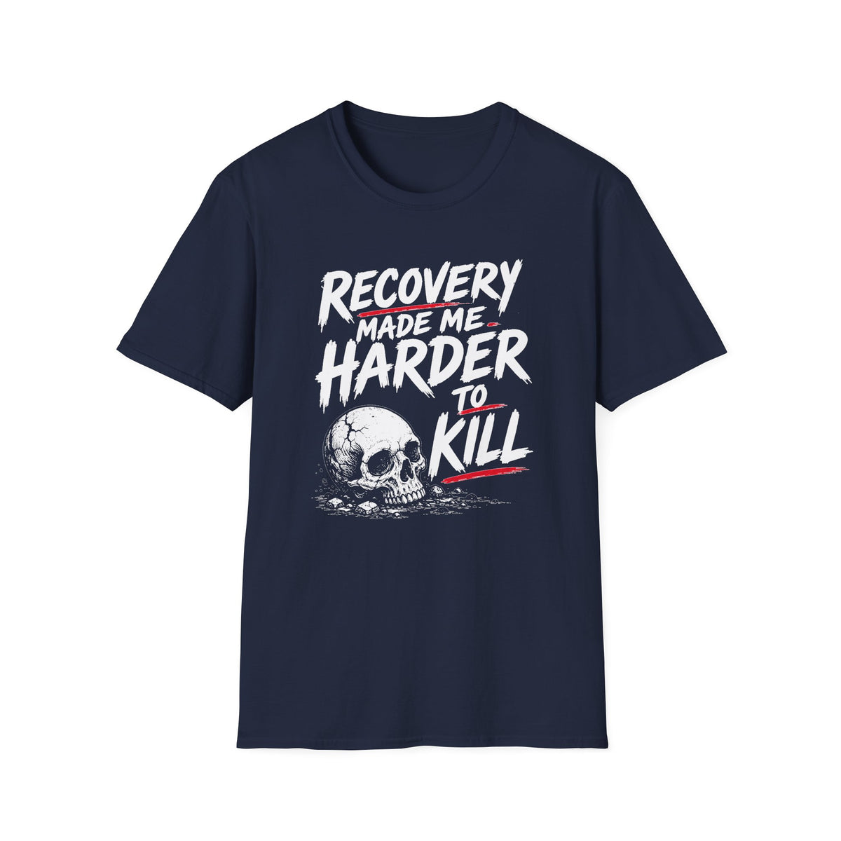 Recovery Made Me Harder To Kill T-Shirt