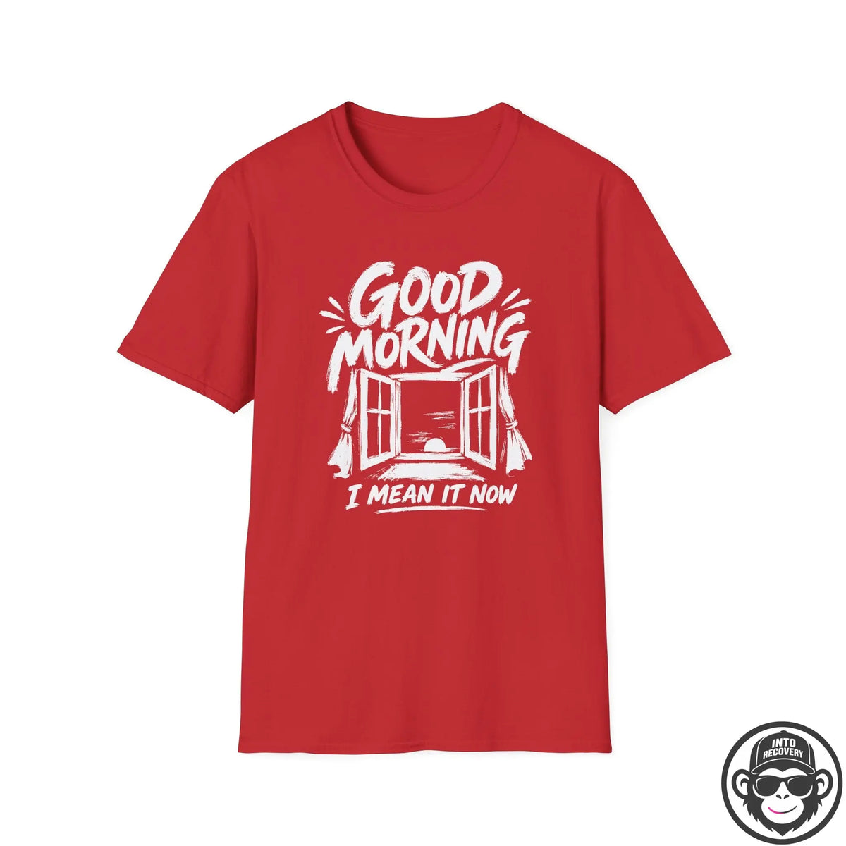 Good Morning, I Mean It - Premium Cotton T-Shirt Into Recovery