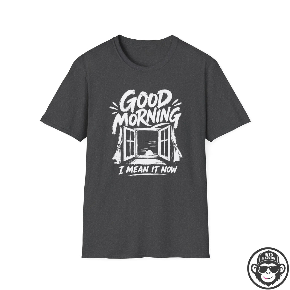 Good Morning, I Mean It - Premium Cotton T-Shirt Into Recovery