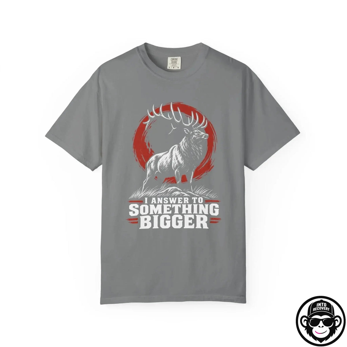 I Answer To Something Bigger - Comfort ColorsÂ® T-Shirt Into Recovery