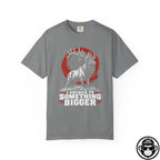 I Answer To Something Bigger - Comfort ColorsÂ® T-Shirt Into Recovery