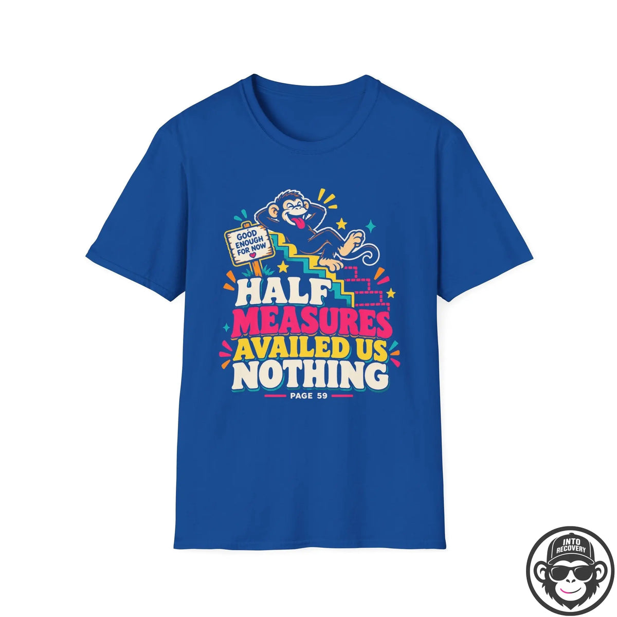 Half Measures Availed Us Nothing Recovery T-Shirt Printify