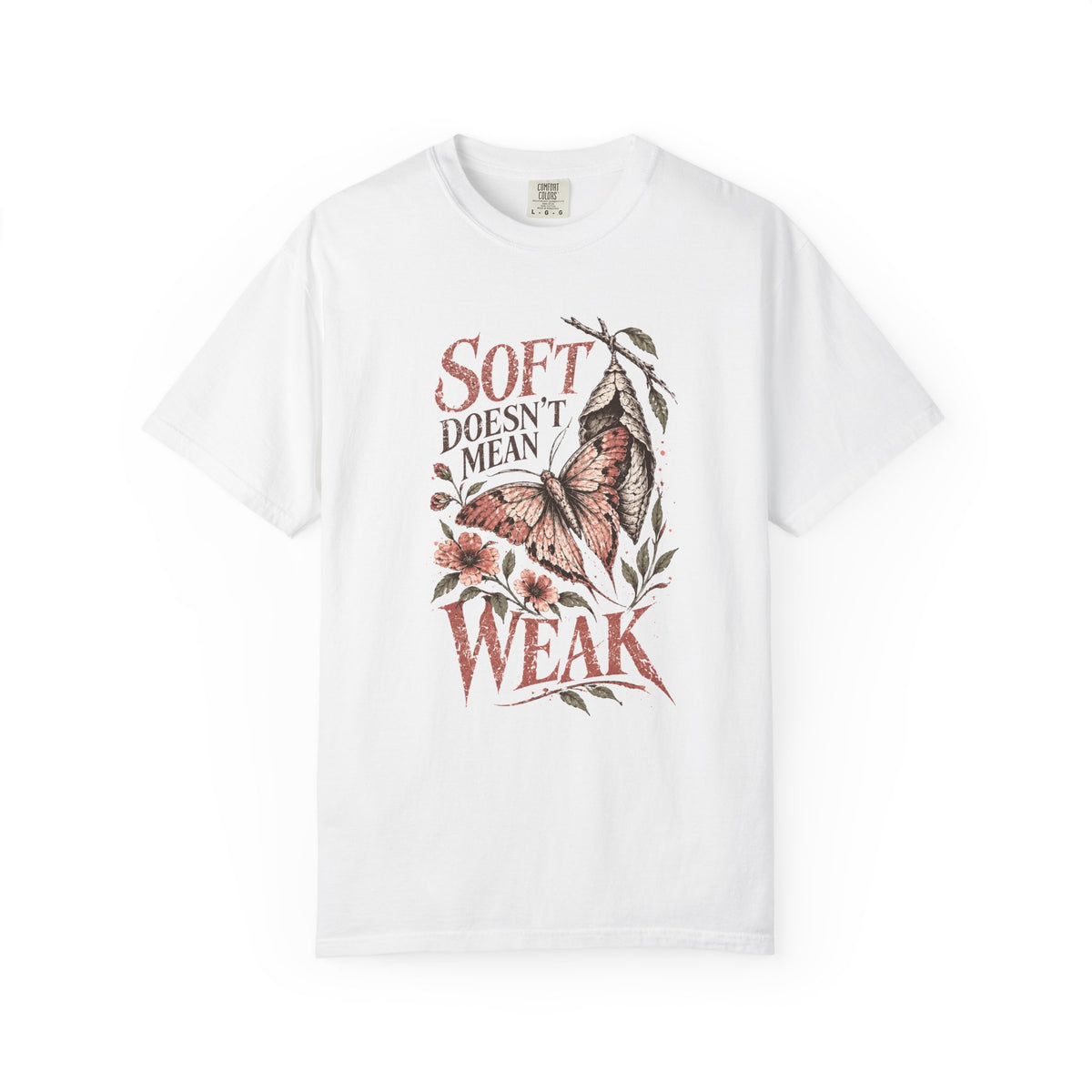 Soft Doesn’t Mean Weak (Butterfly) Empowerment T-Shirt