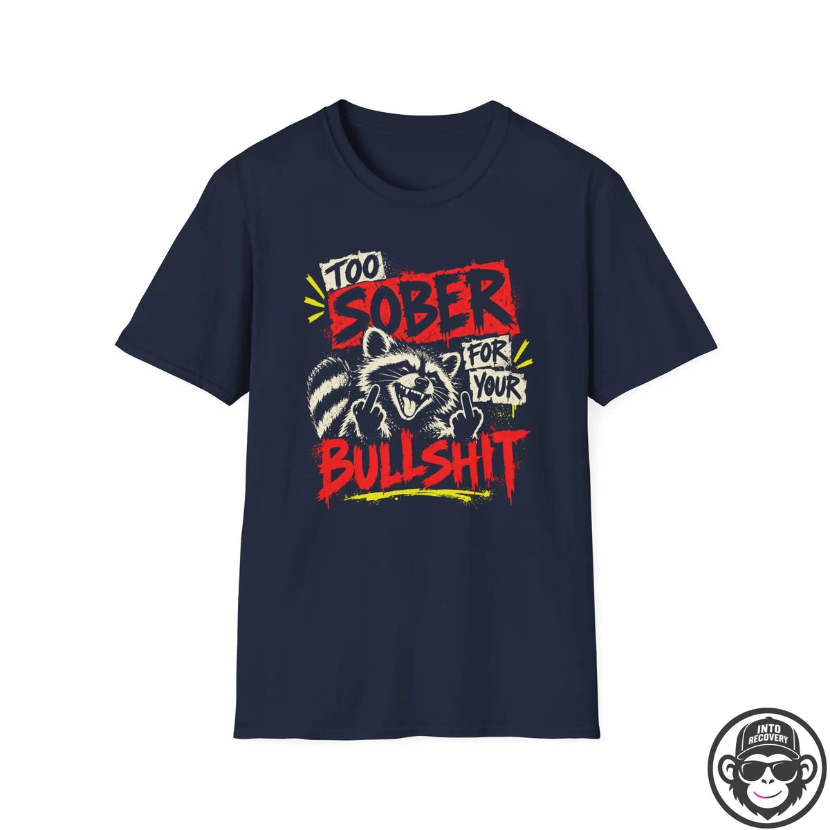 Too Sober For Your Bullsh*t Racoon Recovery T-Shirt Printify