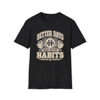 Better Days Need Better Habits - Premium Cotton T-Shirt Into Recovery