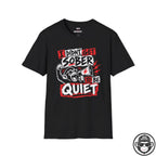 I Didn't Get Sober to Be Quiet Recovery T-Shirt Printify