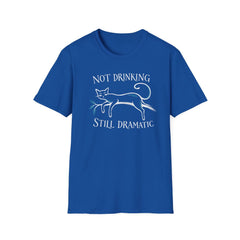 Not Drinking Still Dramatic - Premium Cotton T-Shirt Into Recovery