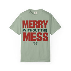 Merry Without The Mess Holiday Recovery T-Shirt