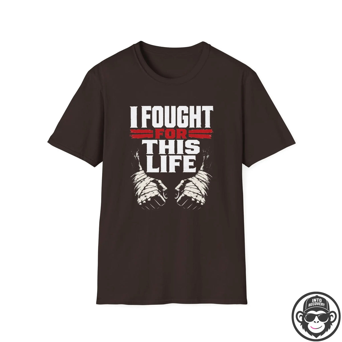 I Fought For This Recovery T-Shirt - Fists Into Recovery