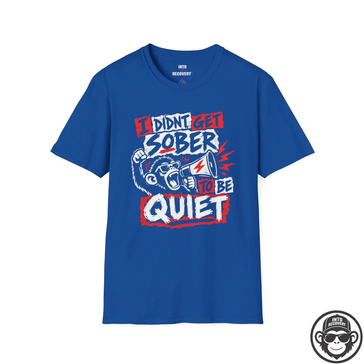 I Didn't Get Sober to Be Quiet Recovery T-Shirt Printify