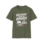 Recovery Made Me Harder To Kill T-Shirt
