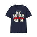 My Bad Ideas Need a Meeting Recovery T-Shirt