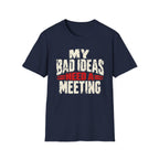 My Bad Ideas Need a Meeting Recovery T-Shirt