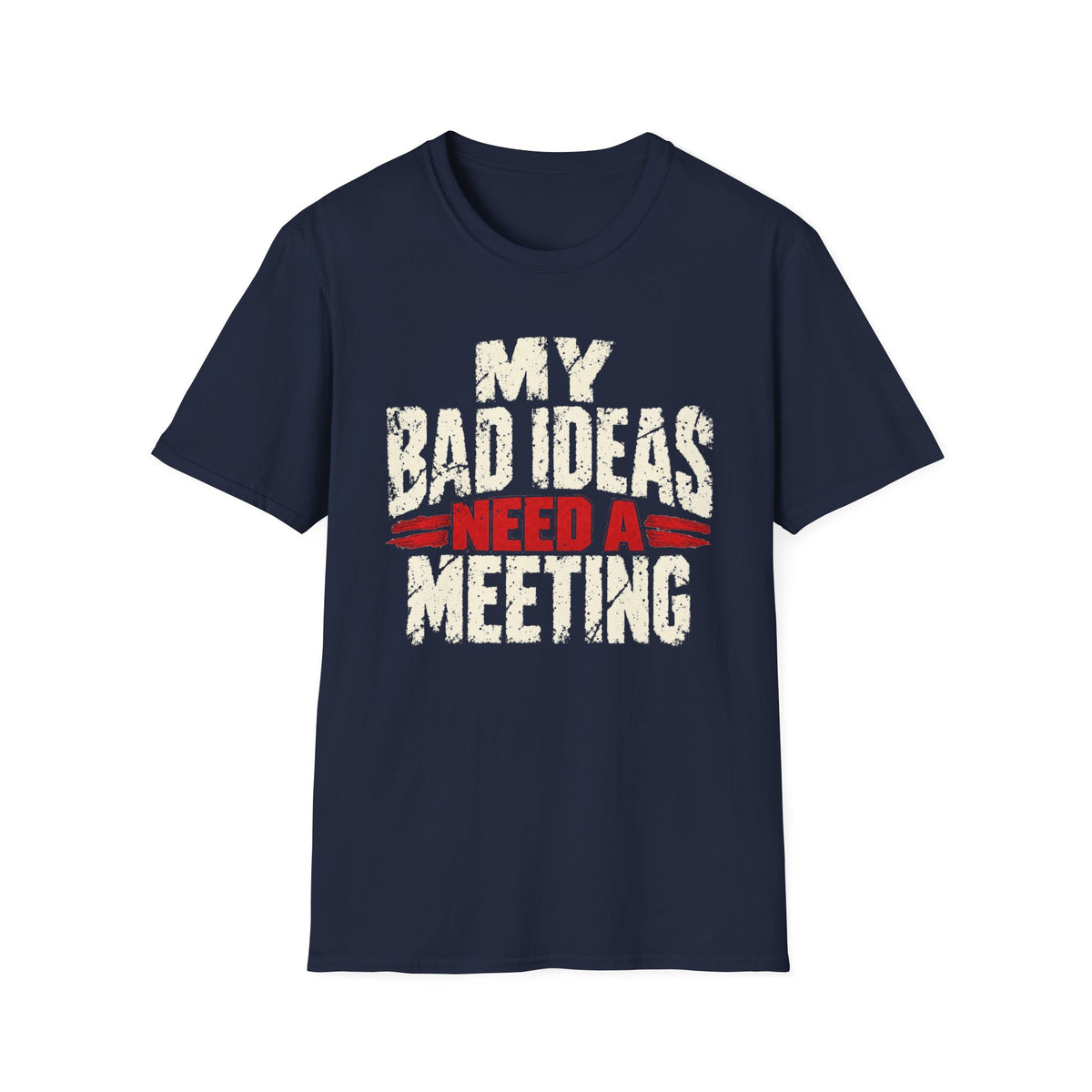 My Bad Ideas Need a Meeting Recovery T-Shirt