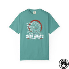 Shed What's Killing You - Comfort ColorsÂ® T-Shirt Into Recovery