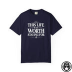 This Life Was Worth Staying For - Comfort ColorsÂ® T-Shirt Into Recovery