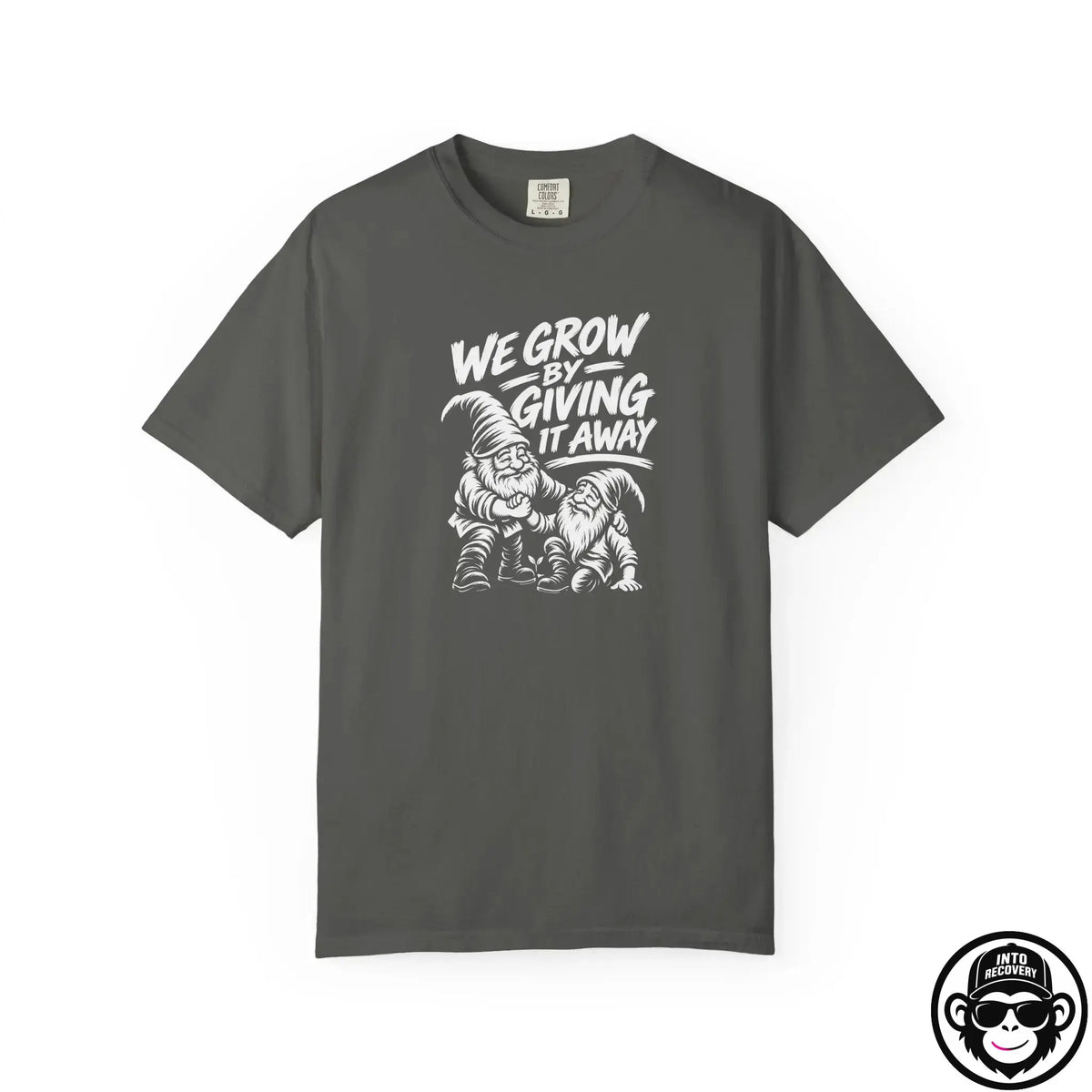 We Grow By Giving It Away - Comfort ColorsÂ® T-Shirt Into Recovery