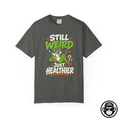 Still Weird Just Healthier - Comfort ColorsÂ® T-Shirt Into Recovery