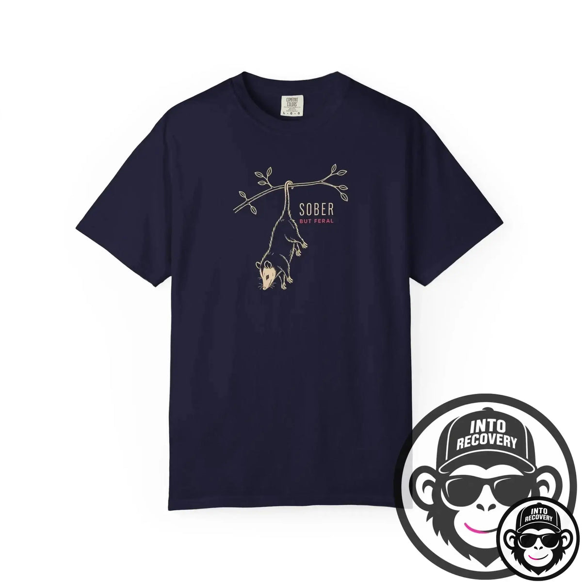 Sober But Feral - Comfort ColorsÂ® T-Shirt Into Recovery