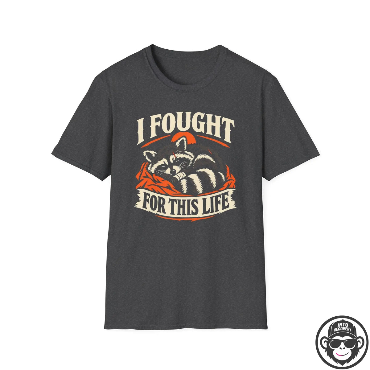 I Fought For This Recovery Racoon T-Shirt Into Recovery