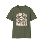 Better Days Need Better Habits - Premium Cotton T-Shirt Into Recovery