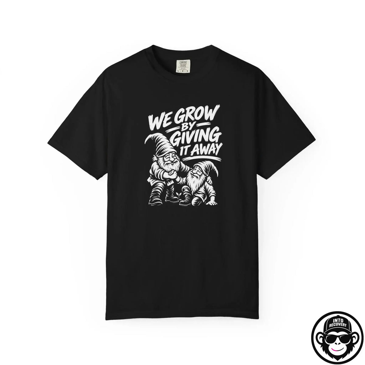 We Grow By Giving It Away - Comfort ColorsÂ® T-Shirt Into Recovery