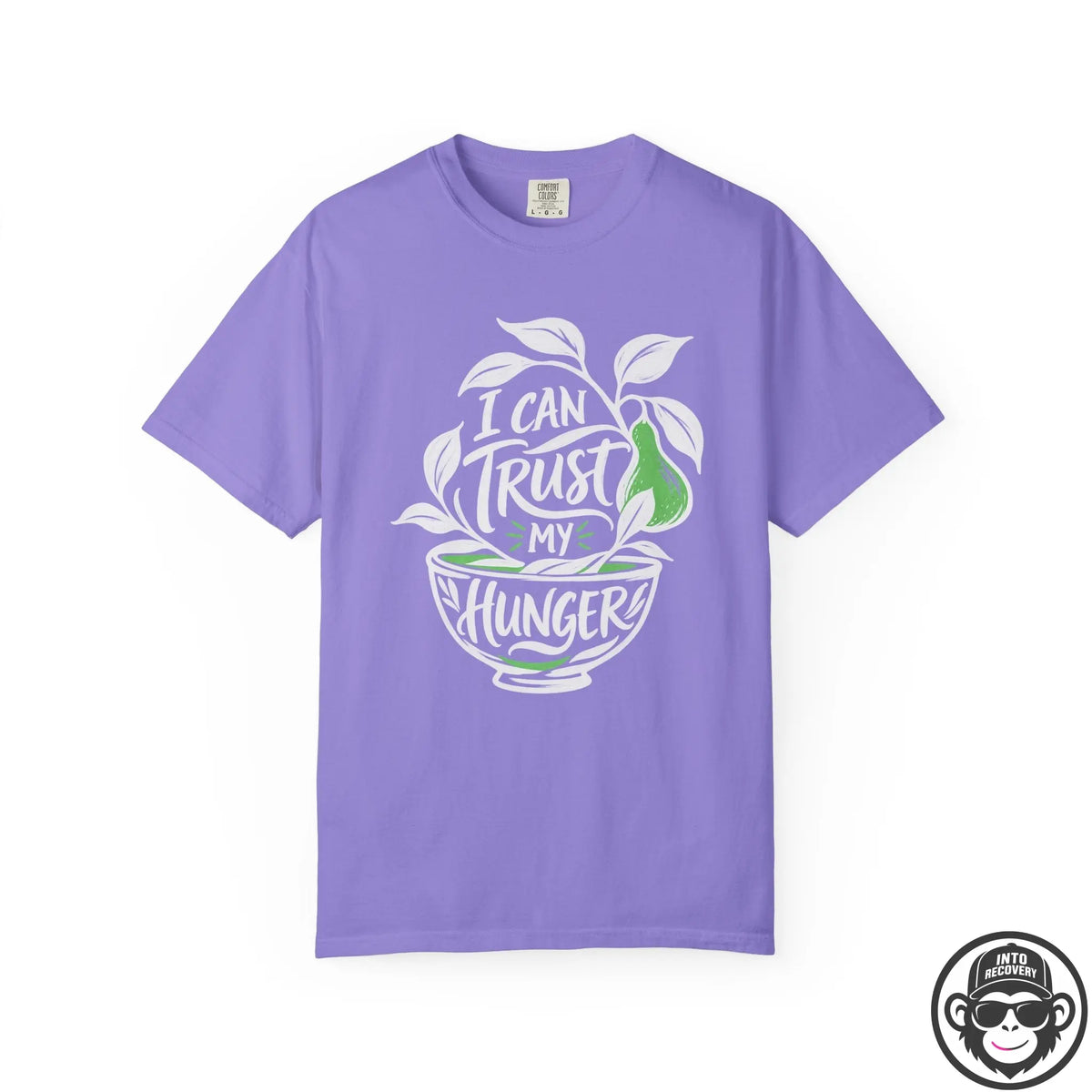 I Canâ‚¬„¢t Trust Hunger - Comfort ColorsÂ® T-Shirt Into Recovery
