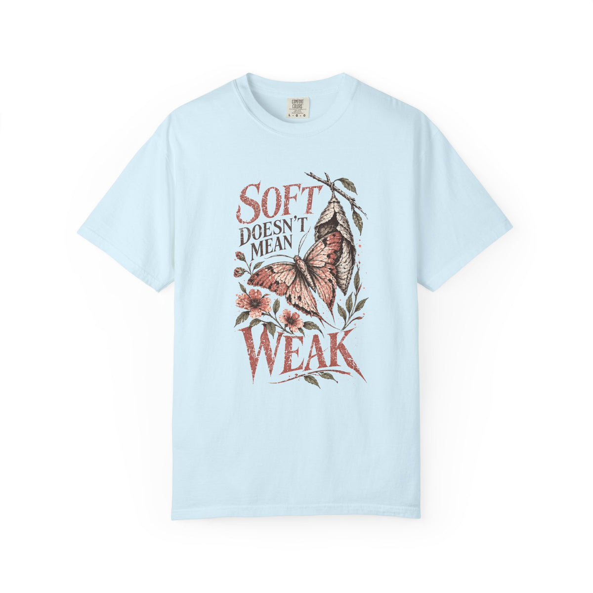 Soft Doesn’t Mean Weak (Butterfly) Empowerment T-Shirt