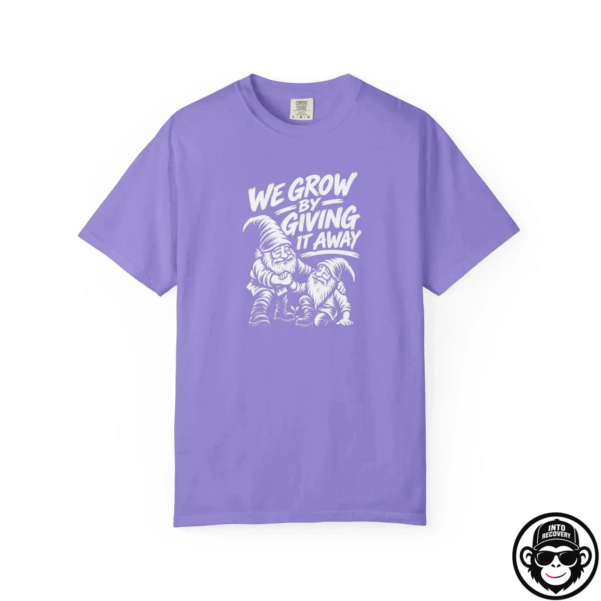 We Grow By Giving It Away - Comfort ColorsÂ® T-Shirt Into Recovery