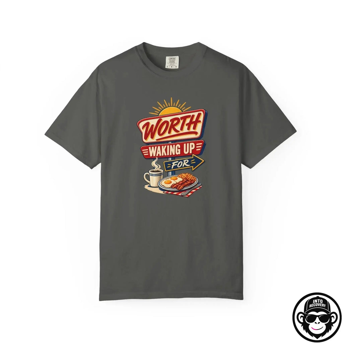 Worth Waking Up For - Comfort ColorsÂ® T-Shirt Into Recovery