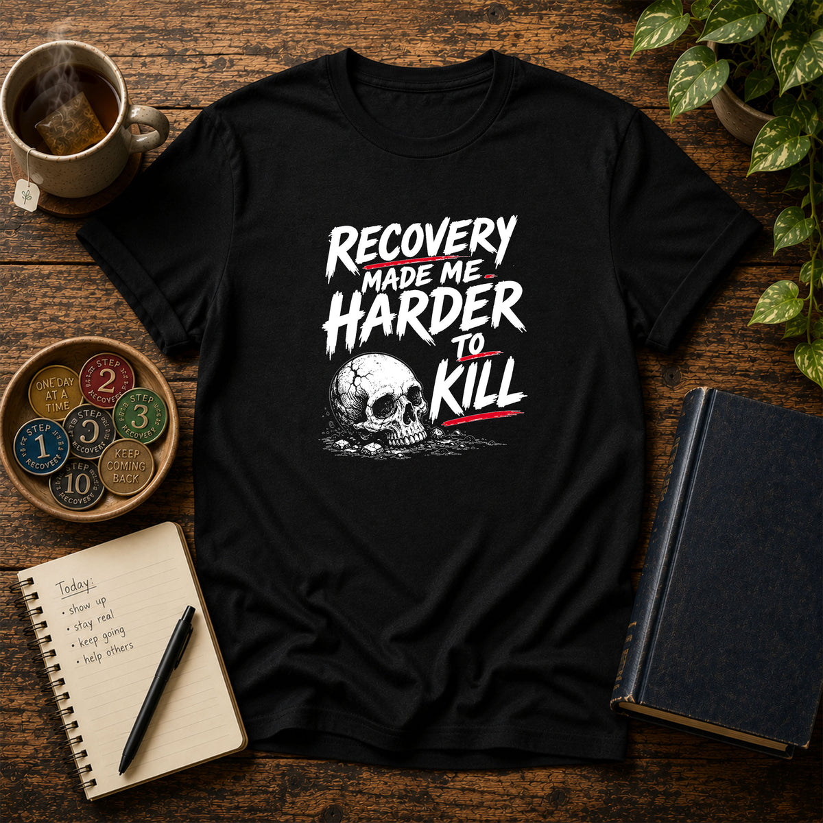 Recovery Made Me Harder To Kill T-Shirt
