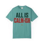All Is Calm-ish Recovery Holiday T-Shirt