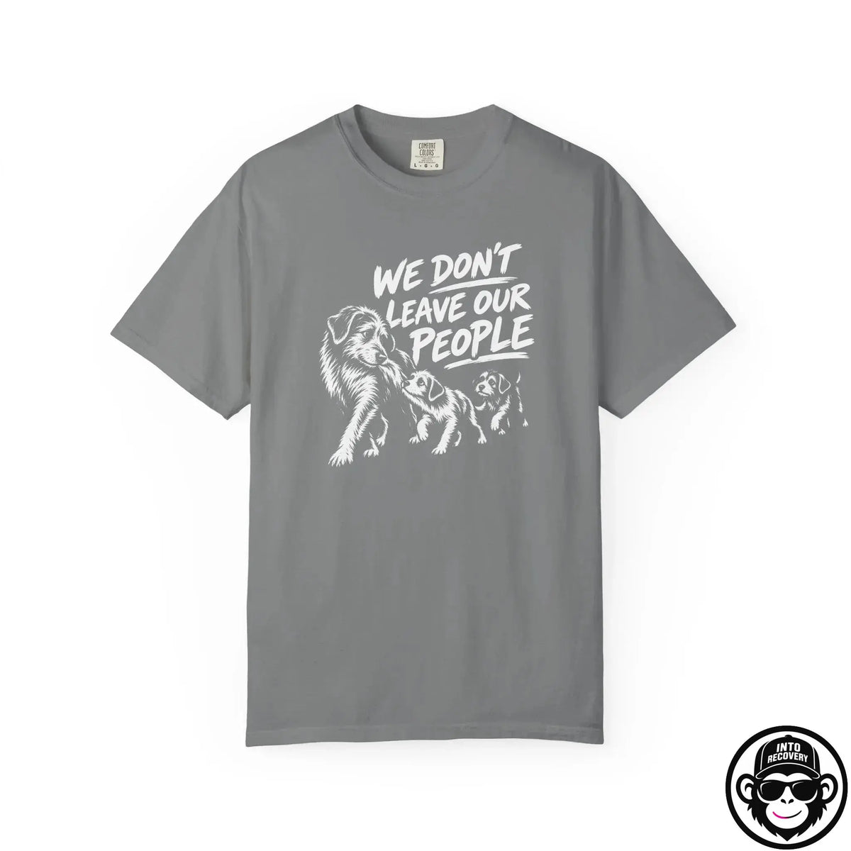 We Don't Leave Our People - Comfort ColorsÂ® T-Shirt Into Recovery