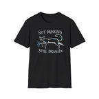 Not Drinking Still Dramatic - Premium Cotton T-Shirt Into Recovery