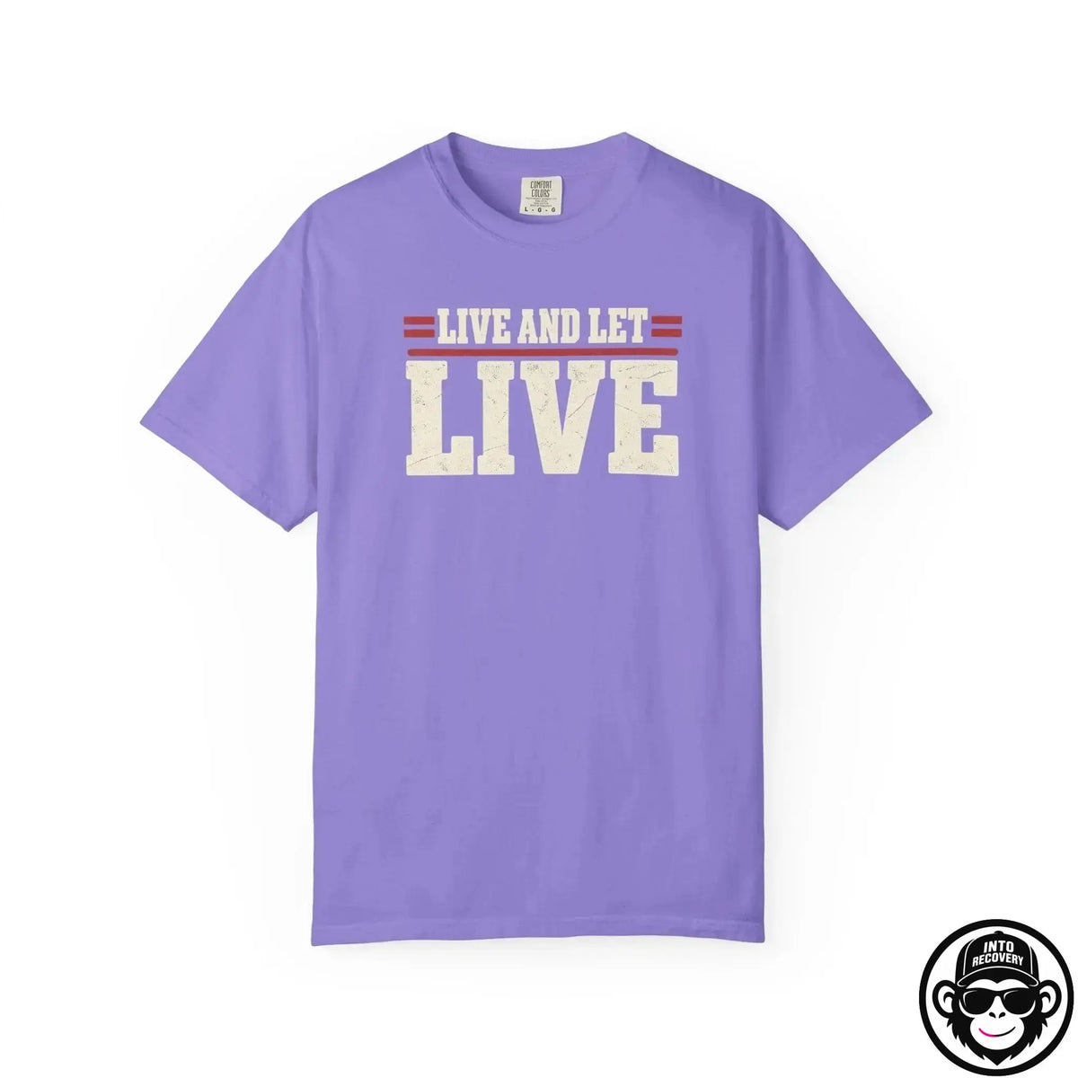 Live And Let Live - Comfort ColorsÂ® T-Shirt Into Recovery