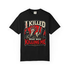 I Killed What Was Killing Me Recovery T-Shirt