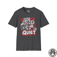 I Didn't Get Sober to Be Quiet Recovery T-Shirt Printify