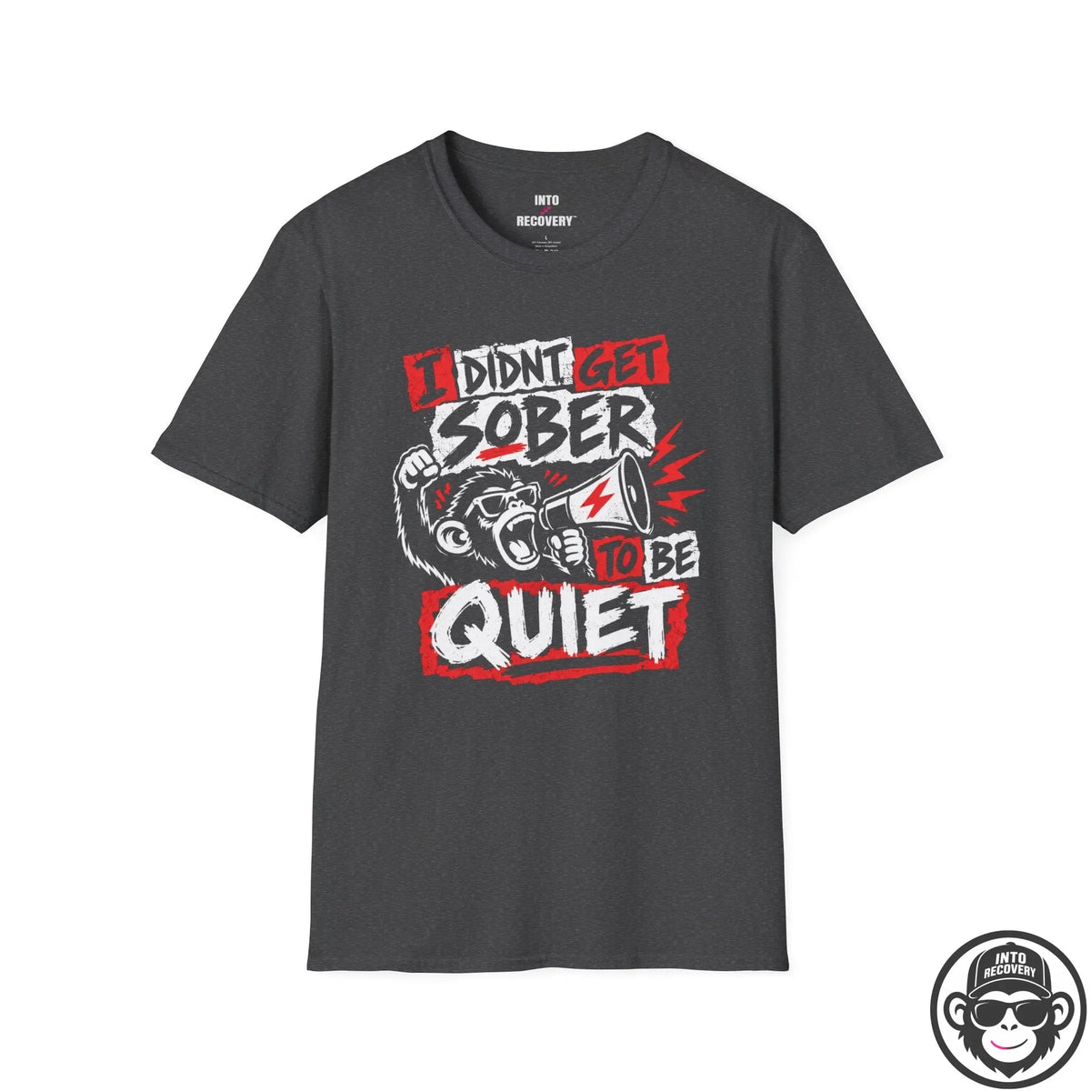 I Didn't Get Sober to Be Quiet Recovery T-Shirt Printify