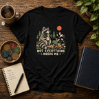 Not Everything Needs Me Raccoon T-Shirt