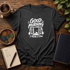 Good Morning, I Mean It - Premium Cotton T-Shirt Into Recovery