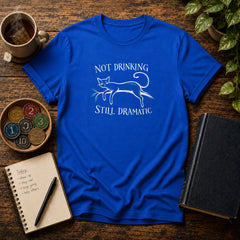Not Drinking Still Dramatic - Premium Cotton T-Shirt Into Recovery