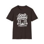 Good Morning, I Mean It - Premium Cotton T-Shirt Into Recovery